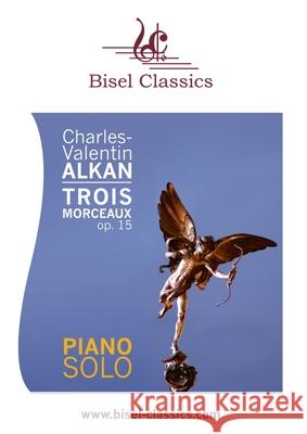 Trois Morceaux, Op. 15: Piano Solo Alkan, Charles Valentin 9783755748632 Books on Demand