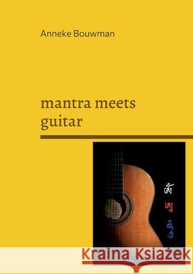 mantra meets guitar: Mantras vom Dach der Welt Anneke Bouwman 9783755748939 Books on Demand