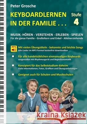 Keyboardlernen in der Familie (Stufe 4): Der Keyboardkurs für das Selbststudium zu Hause - Keyboardspielen in und mit der ganzen Familie Grosche, Peter 9783755749059