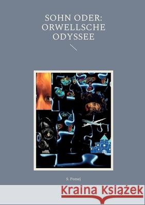 SOHN oder: Orwellsche Odyssee S. Pomej 9783755749493 Books on Demand