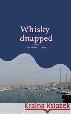 Whisky-dnapped: Heiterer Kriminalroman Madeleine L. Saner 9783755752103