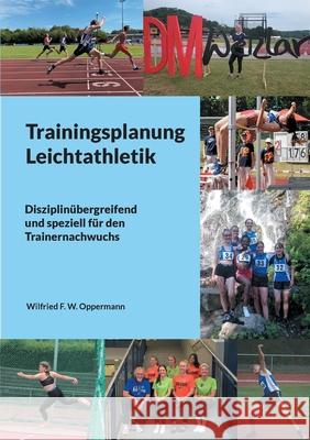 Trainingsplanung Leichtathletik Wilfried F. W. Oppermann 9783755752240 Books on Demand