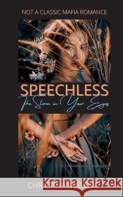 Speechless - The Storm in Your Eyes Christina Matesic 9783755752691 Books on Demand
