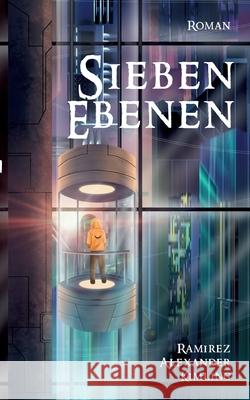 Sieben Ebenen Ramirez Alexander Kimling 9783755754008 Books on Demand