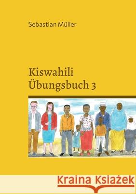 Kiswahili Übungsbuch 3 Müller, Sebastian 9783755755845