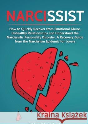 Narcissist: How to Quickly Recover from Emotional Abuse, Unhealthy Relationships and Understand the Narcissistic Personality Disor Robert Leary 9783755756125 Books on Demand