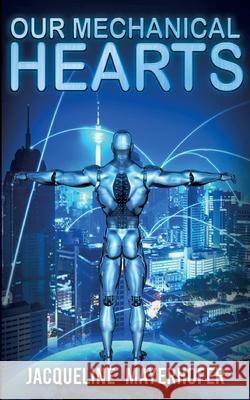 Our Mechanical Hearts Jacqueline Mayerhofer 9783755757375 Books on Demand