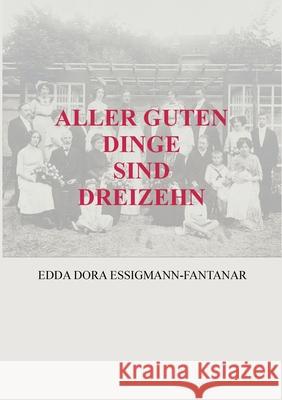 Aller Guten Dinge Sind Dreizehn Edda Dora Essigmann-Fantanar Christian Wegner-Fantanar 9783755757399 Books on Demand