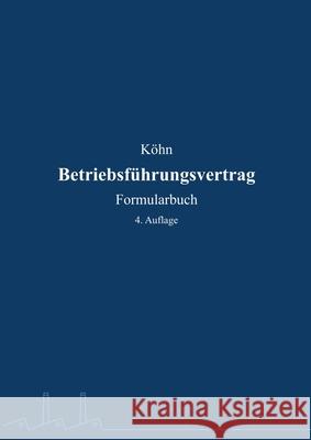 Betriebsführungsvertrag: Formularbuch Köhn, Kai 9783755759676 Books on Demand