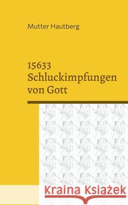 15633 Schluckimpfungen von Gott: Impfung ohne Nebenwirkungen Mutter Hautberg 9783755759775 Books on Demand
