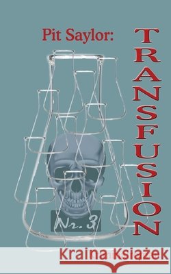 Transfusion: Kriminalroman Pit Saylor 9783755760696