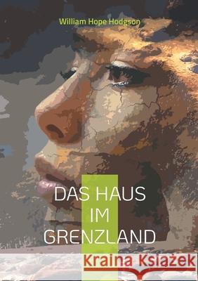 Das Haus im Grenzland: Phantastischer Science-Fiction-Roman - Neu-Übersetzung Hodgson, William Hope 9783755761105 Books on Demand