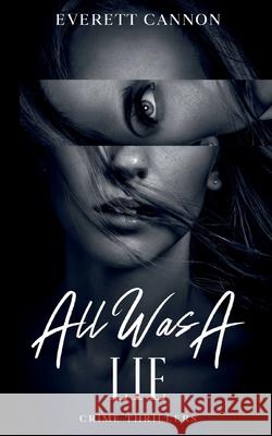 All Was A Lie Everett Cannon 9783755761228 Books on Demand