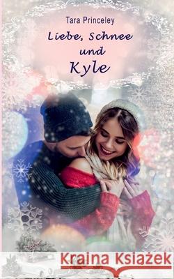 Liebe, Schnee und Kyle Tara Princeley, Maria Anders 9783755767091