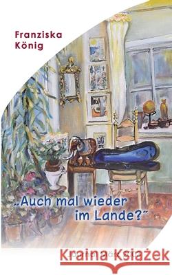 Auch mal wieder im Lande?: Journal März 2003 Franziska König 9783755767244 Books on Demand