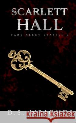 Scarlett Hall: Dark Alley Staffel 3 D S Wrights 9783755767442 Books on Demand
