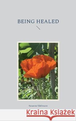 Being Healed Susanne Edelmann 9783755767480