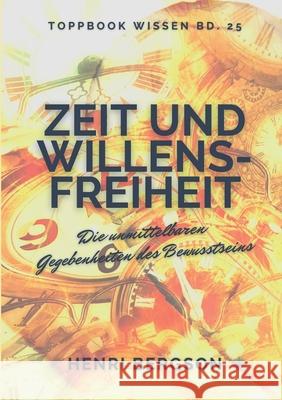 Zeit und Willensfreiheit: Die unmittelbaren Gegebenheiten des Bewusstseins Henri Bergson 9783755767503 Books on Demand