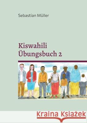 Kiswahili Übungsbuch 2 Müller, Sebastian 9783755767800