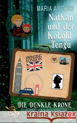 Nathan und der Kobold Tengu: Die Dunkle Krone Maria Anders 9783755768302