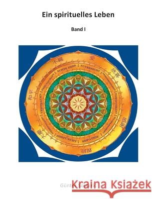 Ein spirituelles Leben: Band I G Sostaric 9783755768340 Books on Demand