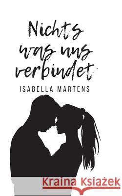 Nichts was uns verbindet Isabella Martens 9783755768517 Books on Demand