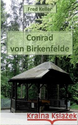 Conrad von Birkenfelde Fred Keller 9783755773283 Books on Demand