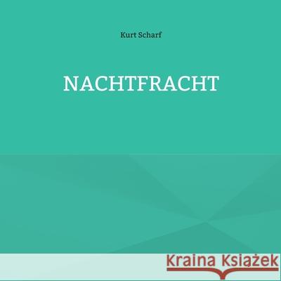 Nachtfracht Kurt Scharf 9783755774068