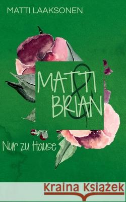 Matti & Brian 5: Nur zu Hause Matti Laaksonen 9783755774334 Books on Demand