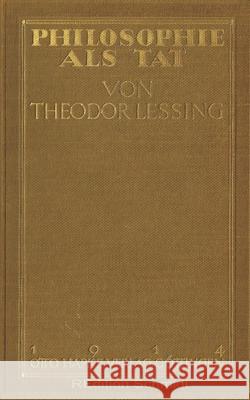 Philosophie als Tat Theodor Lessing, Bernhard J Schmidt 9783755776352 Books on Demand