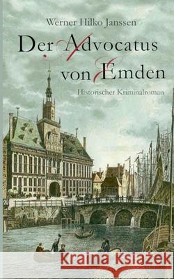 Der Advocatus von Emden Werner Hilko Janssen 9783755776499 Books on Demand