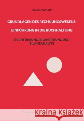 Grundlagen des Rechnungswesens: Einführung in die Buchhaltung: Buchführung, Bilanzierung und Bilanzanalyse, 7. überarbeitete und aktualisierte Auflage Possard, Marlon 9783755776536 Books on Demand