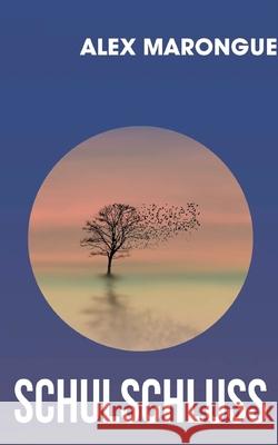 Schulschluss Alex Marongue 9783755778417 Books on Demand