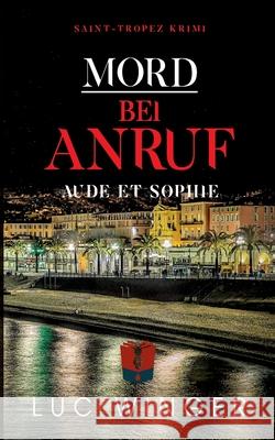 Mord bei Anruf: Aude et Sophie Luc Winger 9783755778684 Books on Demand