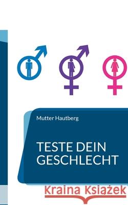 Teste Dein Geschlecht: Was bist Du? Mutter Hautberg 9783755780663 Books on Demand