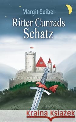 Ritter Cunrads Schatz Margit Seibel 9783755781264