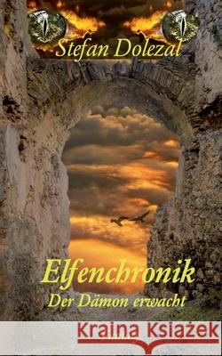 Elfenchronik: Der Dämon erwacht Stefan Dolezal 9783755781943 Books on Demand