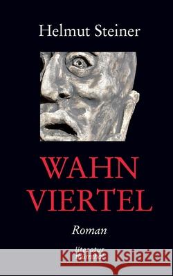 Wahnviertel: Vom Erwerb eines Viertels des Wahnsinns Helmut Steiner 9783755781981