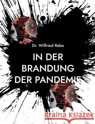 In der Brandung der Pandemie: Der Umgang mit der Pandemie in den Regionen - Wenn Hass die Solidarität zerstört Wilfried Rabe 9783755783060