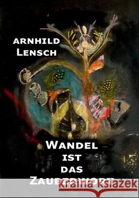 Wandel ist das Zauberwort: Märchen und Geschichten Lensch, Arnhild 9783755786290