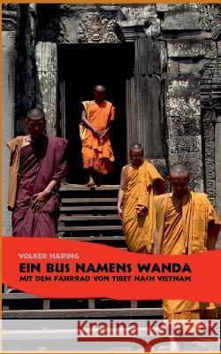 Ein Bus namens Wanda: Mit dem Fahrrad von Tibet nach Vietnam Volker Häring 9783755791584