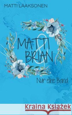 Matti & Brian 6: Nur eine Band Matti Laaksonen 9783755791669 Books on Demand