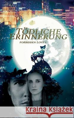 Tödliche Erinnerung: Forbidden Love I Hailee J Penn 9783755791942 Books on Demand