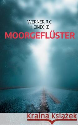 Moorgeflüster Heinecke, Werner R. C. 9783755794967 Books on Demand