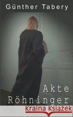 Akte Röhninger Günther Tabery 9783755795087 Books on Demand