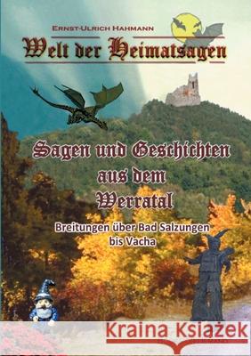 Welt der Heimatsagen: Sagen und Geschichten aus dem Werratal Ernst-Ulrich Hahmann 9783755795322 Books on Demand