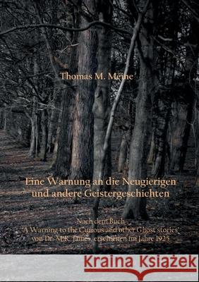 Eine Warnung an die Neugierigen und andere Geistergeschichten Montague Rhodes James, Thomas M Meine 9783755795407 Books on Demand