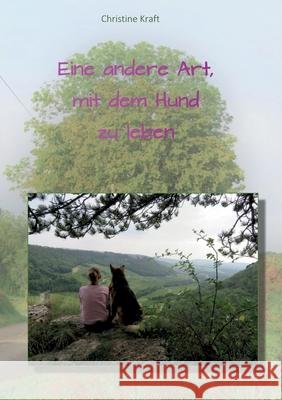 Eine andere Art, mit dem Hund zu leben Christine Kraft 9783755795551