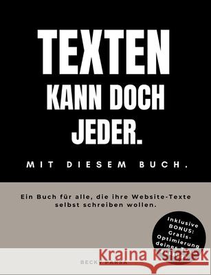 Texten kann doch jeder: Mit diesem Buch. Becky Parsa 9783755795865