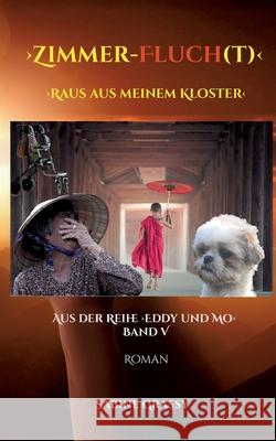 Zimmerflucht: Raus aus meinem Kloster Sabine Grassy 9783755797296 Books on Demand